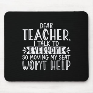 Dear Teacher I Talk To Everyone Funny Back To Scho Mouse Pad