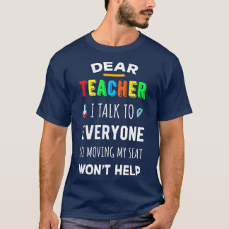 Dear Teacher I Talk To Everyone II T-Shirt