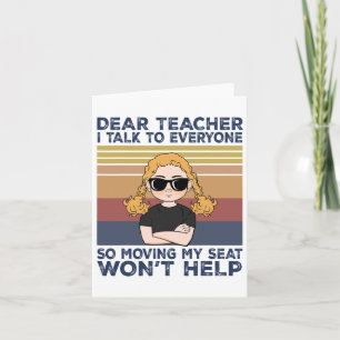 Dear Teacher I Talk To Everyone So Moving My Seat Card