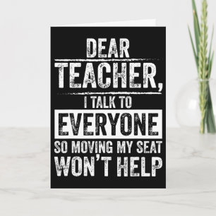 Dear Teacher I Talk To Everyone So Moving My Seat Card