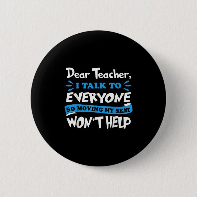 Dear Teacher Moving My Seat Won't Help Back To Sch 6 Cm Round Badge (Front)