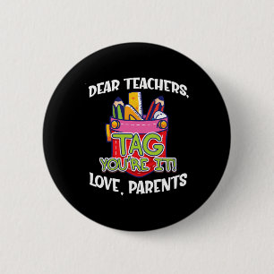 Dear Teachers Tag You're It Love Parents Back To S 6 Cm Round Badge