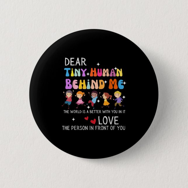 Dear Tiny Human Behind Me, Funny Teacher Parents S 6 Cm Round Badge (Front)
