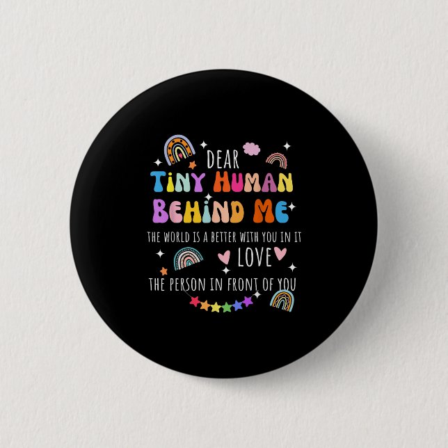 Dear Tiny Human Behind Me, Funny Teacher Parents S 6 Cm Round Badge (Front)