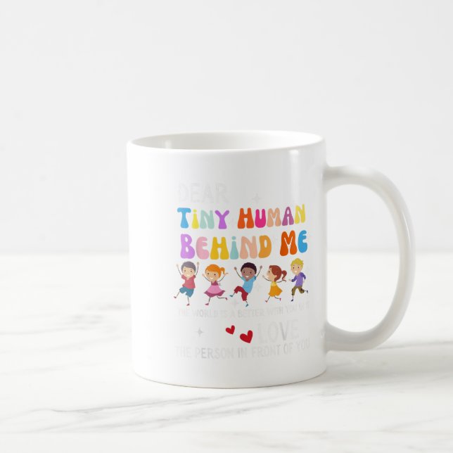 Dear Tiny Human Behind Me, Funny Teacher Parents S Coffee Mug (Right)