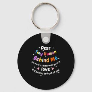 Dear Tiny Human Behind Me, Funny Teacher Parents S Key Ring