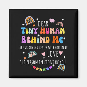 Dear Tiny Human Behind Me, Funny Teacher Parents S Magnet