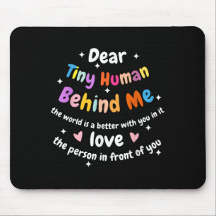 Dear Tiny Human Behind Me, Funny Teacher Parents S Mouse Pad