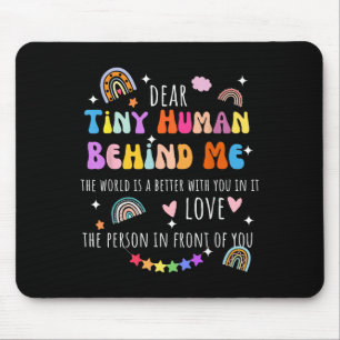 Dear Tiny Human Behind Me, Funny Teacher Parents S Mouse Pad