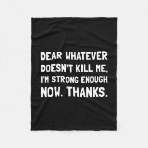 Dear Whatever Strong Enough Fleece Blanket