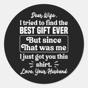 Dear Wife Quote Funny Sarcastic Humour Joke From Classic Round Sticker