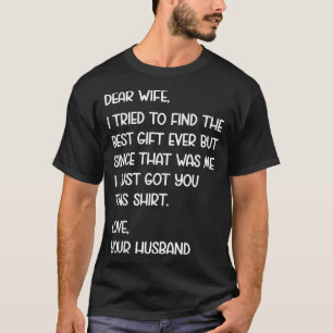 Dear Wife Quote Funny Sarcastic Humour Joke From T-Shirt