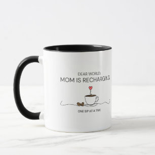 Dear World Mum Is Recharging Coffee Quote Mug