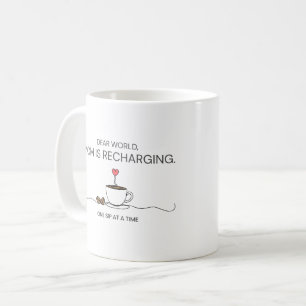 Dear World Mum Is Recharging Coffee Quote Mug