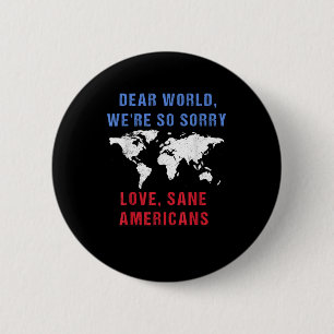 Dear World We Are So Sorry For Americans 6 Cm Round Badge
