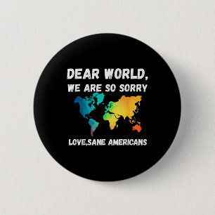 Dear World Were So Sorry 6 Cm Round Badge