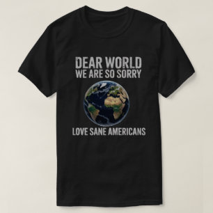 Dear World, We're So Sorry – Funny Apology Tee for