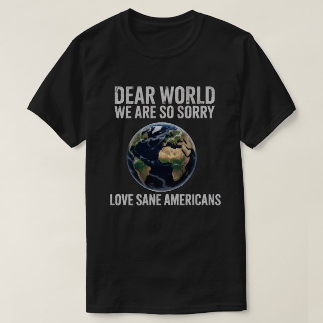 Dear World, We're So Sorry – Funny Apology Tee for (Design Front)