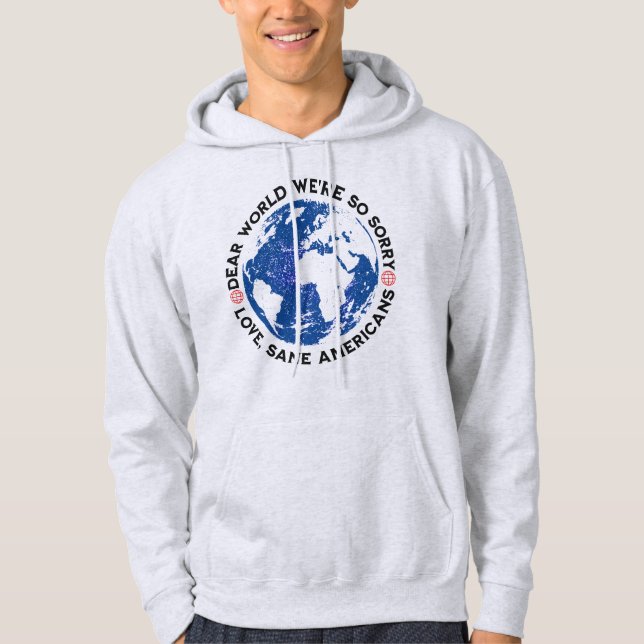 Dear World We're So Sorry Hoodie (Front)