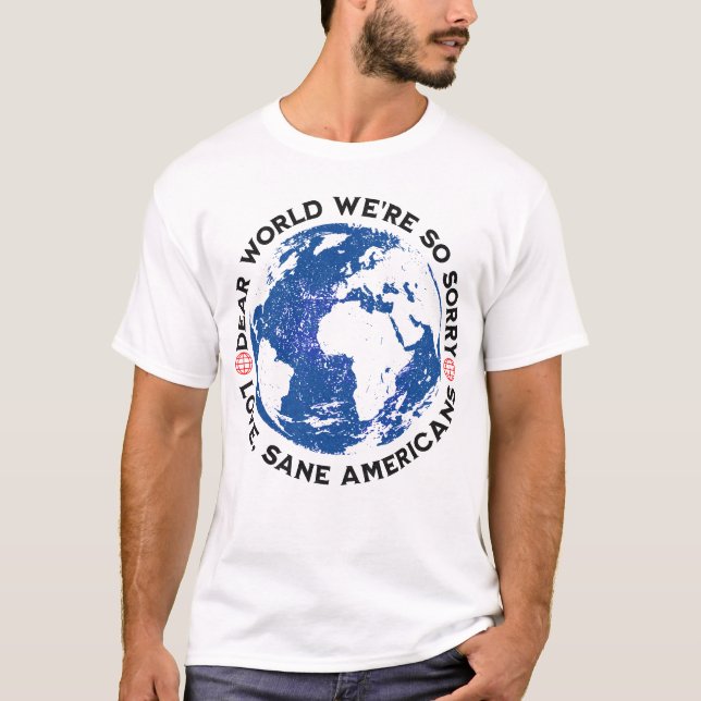 Dear World We're So Sorry T-Shirt (Front)