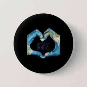 Dear World Were Sorry Vintage  6 Cm Round Badge