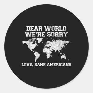 Dear World Were Sorry We Apologise Funny Classic Round Sticker