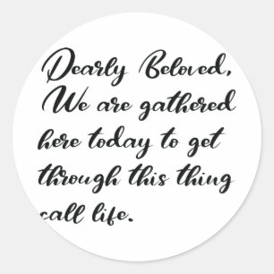 Dearly Beloved Stickers, We Are Gathered Here Classic Round Sticker