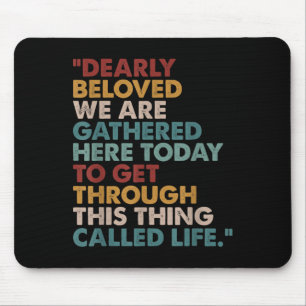 Dearly Beloved We Are Gathered Here Today Insred Q Mouse Pad