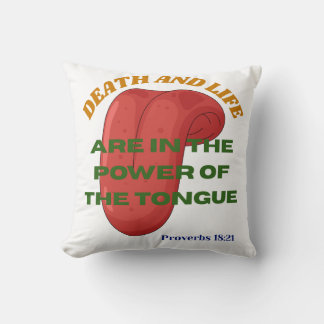 Death and Life are in the Power of the Tongue Cushion