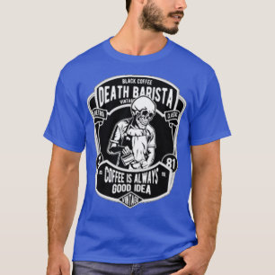 Death Barista Coffee T-Shirt