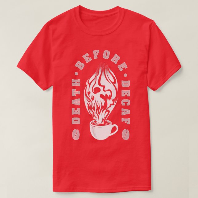Death before decaf2 T-Shirt (Design Front)
