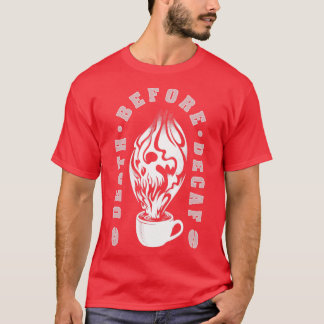 Death before decaf2 T-Shirt