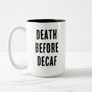 Death Before Decaf 15oz Mug