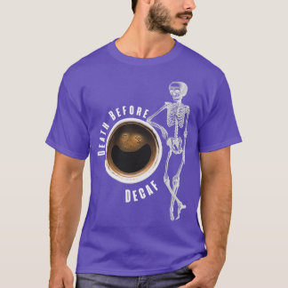 death before decaf 5 T-Shirt