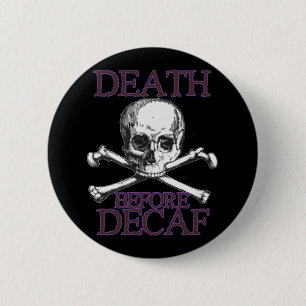 Death Before Decaf 6 Cm Round Badge