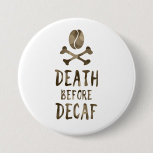 death before decaf 7.5 cm round badge