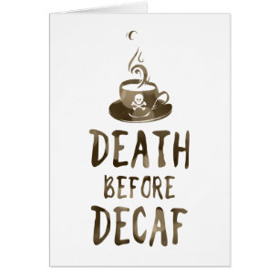 death before decaf coffee