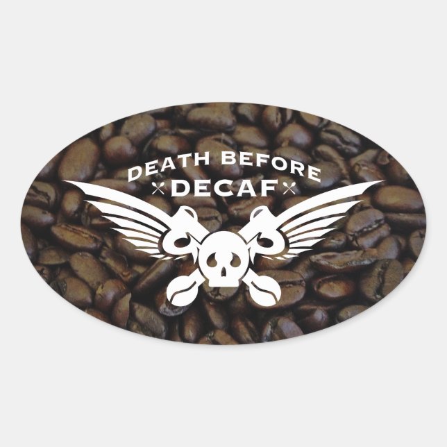 death before decaf coffee beans oval sticker (Front)