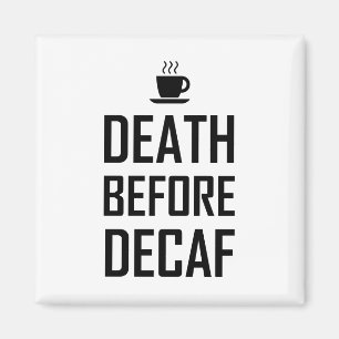 Death Before Decaf Coffee Fan Funny Magnet