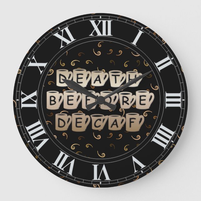 Death Before Decaf Coffee Humour Wall Clock (Front)