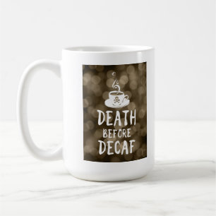 death before decaf coffee mug