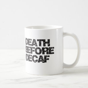 Death Before Decaf Coffee Mug