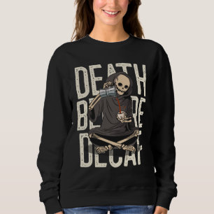 Death Before Decaf – Funny Grim Reaper Coffee Love Sweatshirt