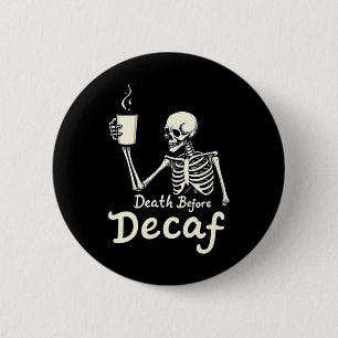 Death Before Decaf Funny Skeleton Coffee Lover Hal 6 Cm Round Badge
