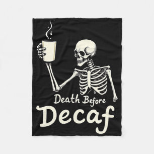 Death Before Decaf Funny Skeleton Coffee Lover Hal Fleece Blanket