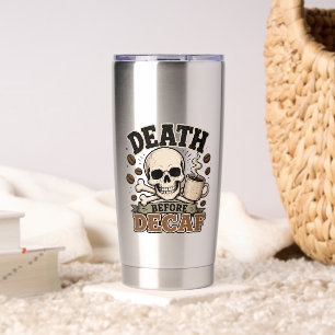 Death Before Decaf Insulated Tumbler