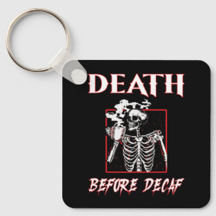 Death Before Decaf Key Ring