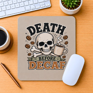 Death Before Decaf Mouse Pad
