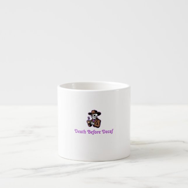 Death Before Decaf – Skeleton Coffee Espresso Cup (Front)
