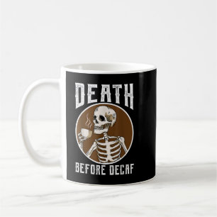 Death Before Decaf Skeleton Coffee Lover Coffee  Mug